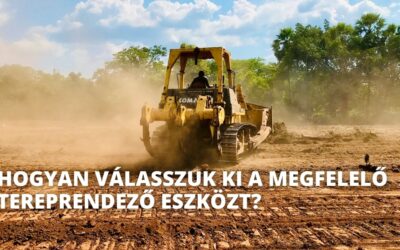 Hogyan válasszuk ki a megfelelő tereprendező eszközt?