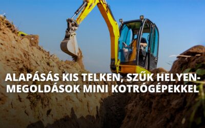 Alapásás kis telken, szűk helyen – megoldások mini kotrógépekkel