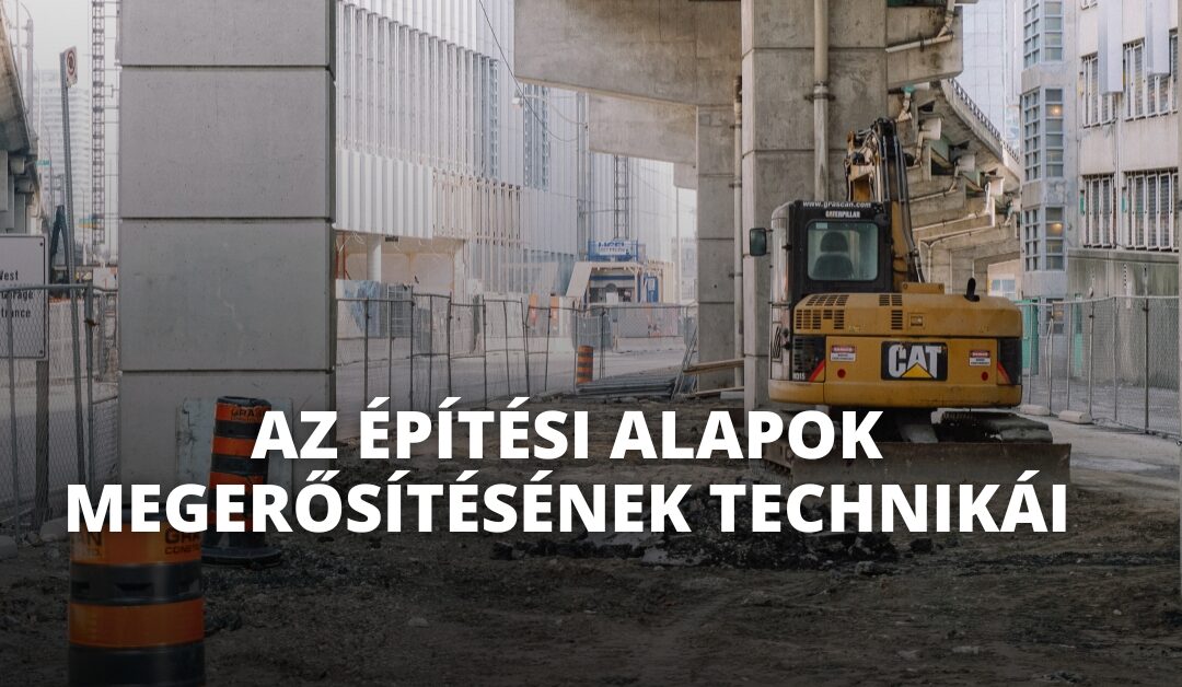 Az építési alapok megerősítésének technikái