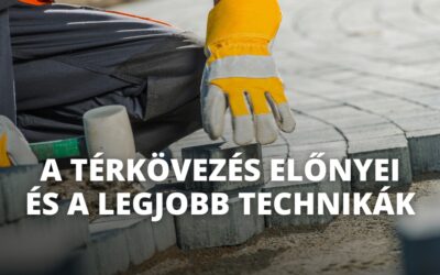 A térkövezés előnyei és a legjobb technikák