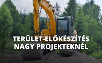 Terület-előkészítés nagy projekteknél